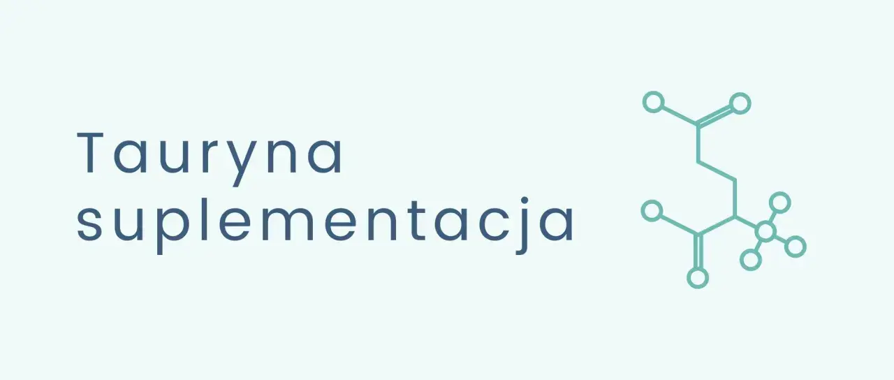 Tauryna: co to jest? Grafika przedstawia wzór chemiczny tauryny i napis "Tauryna suplementacja".